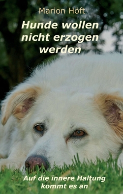 Hunde wollen nicht erzogen werden von Höft,  Marion