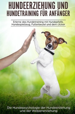 Hundeerziehung und Hundetraining für Anfänger von Kraft,  Peter