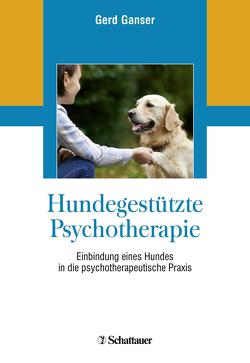 Hundegestützte Psychotherapie von Ganser,  Gerd