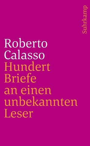 Hundert Briefe an einen unbekannten Leser von Calasso,  Roberto, Wiegenstein,  Roland H