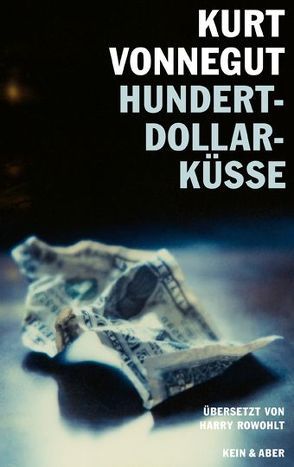 Hundert-Dollar-Küsse von Rowohlt,  Harry, Vonnegut,  Kurt