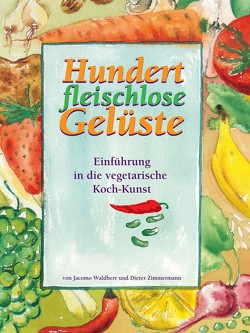 Hundert fleischlose Gelüste von Waldherr,  Jacomo, Zimmermann,  Dieter