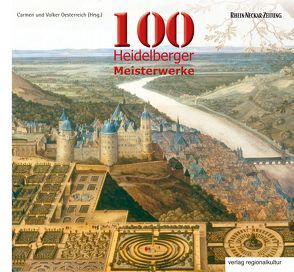 100 Heidelberger Meisterwerke von Oesterreich,  Carmen, Oesterreich,  Volker