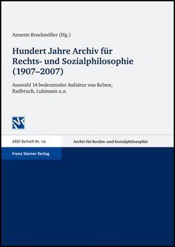 Hundert Jahre Archiv für Rechts- und Sozialphilosophie (1907–2007) von Brockmöller,  Annette