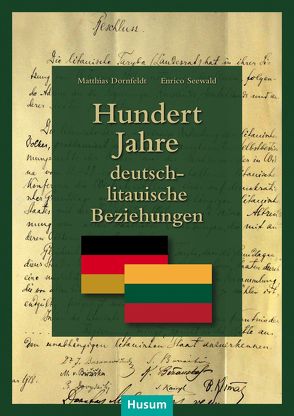 Hundert Jahre deutsch-litauische Beziehungen von Dornfeldt,  Matthias, Seewald,  Enrico