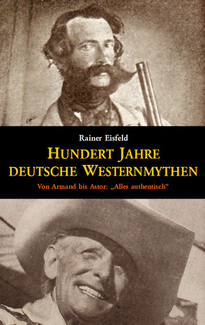 Hundert Jahre deutsche Westernmythen von Eisfeld,  Rainer