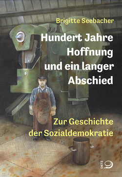 Hundert Jahre Hoffnung und ein langer Abschied von Seebacher,  Brigitte