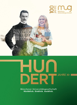 Hundert Jahre Münchener Universitätsgesellschaft von Debertin,  Hildegard, Prof. Dr. Dr. Höppe,  Peter, Straßer-Garnies,  Julia