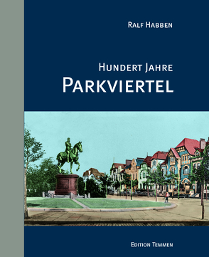 Hundert Jahre Parkviertel von Habben,  Ralf