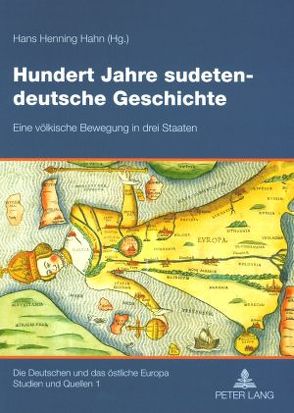 Hundert Jahre sudetendeutsche Geschichte von Hahn,  Hans Henning