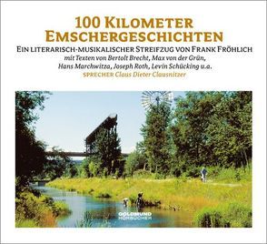 Hundert Kilometer Emschergeschichten von Fröhlich,  Frank, Marchwitza,  Hans, Roth,  Joseph, von der Grün,  Max