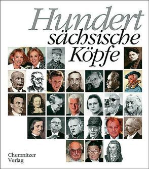 Hundert sächsische Köpfe von Bräunlich,  Eberhard, Schulze,  Johannes, Walther,  Klaus, Zwarg,  Matthias