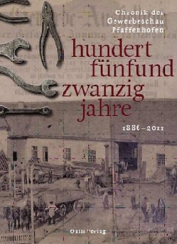 hundertfünfundzwanzig jahre – Chronik der Gewerbeschau Pfaffenhofen von Sauer,  Andreas