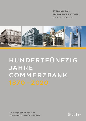 Hundertfünfzig Jahre Commerzbank 1870-2020 von Paul,  Stephan, Sattler,  Friederike, Ziegler,  Dieter