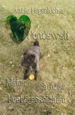 Hundewelt – Meine schönsten Hundegeschichten von Hagenlocher,  Antje