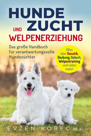 Hundezucht und Welpenerziehung von Korec,  Evžen