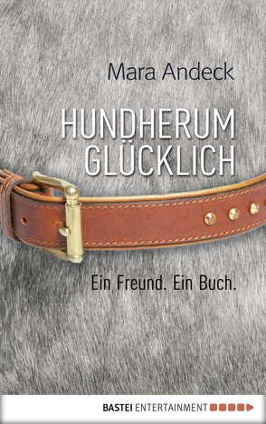 Hundherum glücklich von Andeck,  Mara