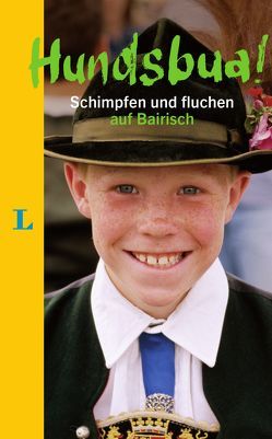 Hundsbua! Schimpfen und Fluchen auf Bairisch von Kinast,  Nikolai