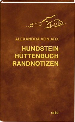 Hundstein Hüttenbuch Randnotizen von von Arx,  Alexandra