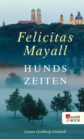 Hundszeiten: Laura Gottbergs fünfter Fall von Mayall,  Felicitas