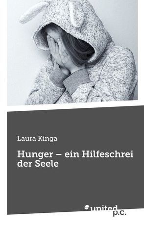 Hunger – ein Hilfeschrei der Seele von Kinga,  Laura