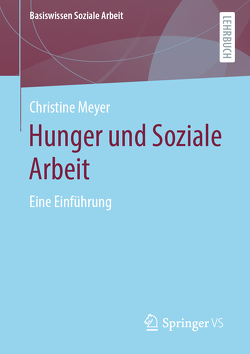 Hunger und Soziale Arbeit von Meyer,  Christine