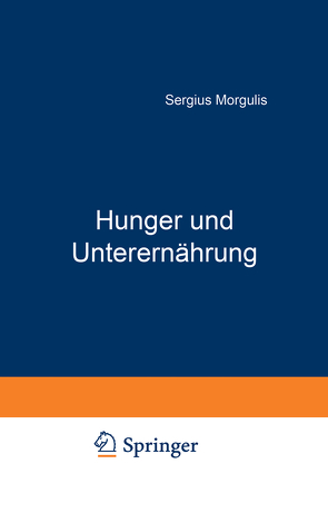 Hunger und Unterernährung von Morgulis,  Sergius