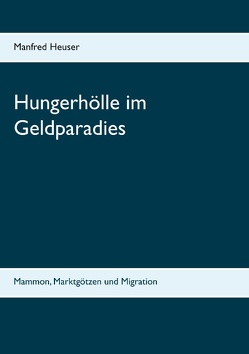 Hungerhölle im Geldparadies von Heuser,  Manfred