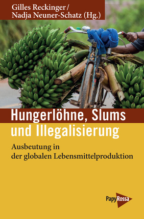 Hungerlöhne, Slums, Illegalisierung von Neuner- Schatz,  Nadja, Reckinger,  Gilles