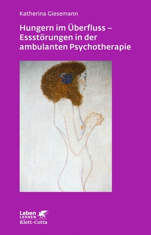 Hungern im Überfluss – Essstörungen in der ambulanten Psychotherapie (Leben Lernen, Bd. 247) von Giesemann,  Katherina