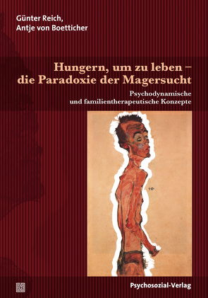 Hungern, um zu leben – die Paradoxie der Magersucht von Reich,  Günter, von Boetticher,  Antje