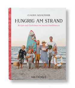 Hungrig am Strand – Rezepte und Geschichten von unseren Familienreisen von Brumme,  Greta, Schaumann,  Claudia