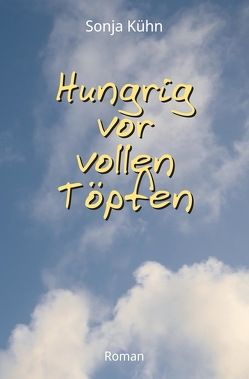 Hungrig vor vollen Töpfen von Kühn,  Sonja