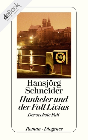 Hunkeler und der Fall Livius von Schneider,  Hansjörg