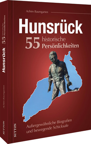 Hunsrück. 55 historische Persönlichkeiten von Baumgarten,  Achim R., Hunsrücker Geschichtsverein