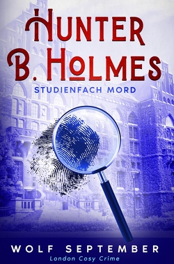Hunter B. Holmes: Studienfach Mord von September,  Wolf