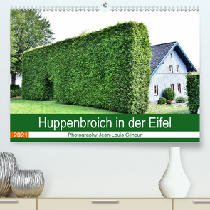 Huppenbroich in der Eifel (Premium, hochwertiger DIN A2 Wandkalender 2021, Kunstdruck in Hochglanz) von Glineur,  Jean-Louis