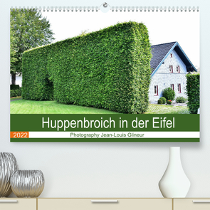 Huppenbroich in der Eifel (Premium, hochwertiger DIN A2 Wandkalender 2022, Kunstdruck in Hochglanz) von Glineur,  Jean-Louis