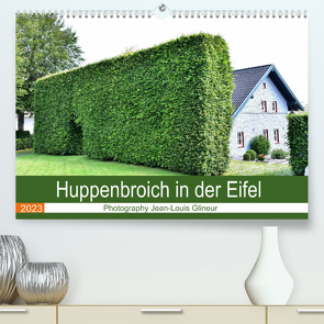 Huppenbroich in der Eifel (Premium, hochwertiger DIN A2 Wandkalender 2023, Kunstdruck in Hochglanz) von Glineur,  Jean-Louis