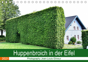 Huppenbroich in der Eifel (Tischkalender 2021 DIN A5 quer) von Glineur,  Jean-Louis