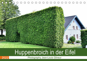 Huppenbroich in der Eifel (Tischkalender 2022 DIN A5 quer) von Glineur,  Jean-Louis