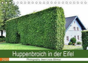 Huppenbroich in der Eifel (Tischkalender 2023 DIN A5 quer) von Glineur,  Jean-Louis