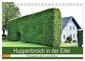Huppenbroich in der Eifel (Tischkalender 2024 DIN A5 quer), CALVENDO Monatskalender von Glineur,  Jean-Louis