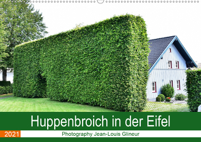 Huppenbroich in der Eifel (Wandkalender 2021 DIN A2 quer) von Glineur,  Jean-Louis