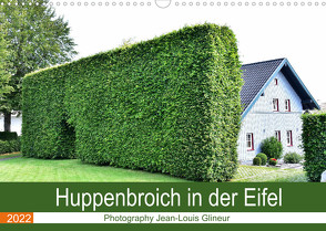 Huppenbroich in der Eifel (Wandkalender 2022 DIN A3 quer) von Glineur,  Jean-Louis