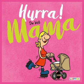 Hurra! Du bist Mama: Cartoons und lustige Texte für frisch gebackene Mütter von Fernandez,  Miguel, Kernbach,  Michael