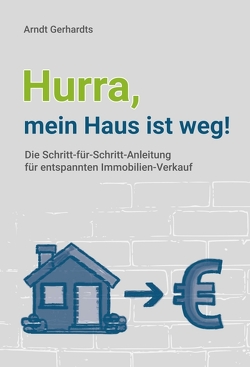 Hurra, mein Haus ist weg! von Gerhardts,  Arndt