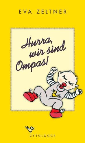 Hurra, wir sind Ompas! von Zeltner,  Eva