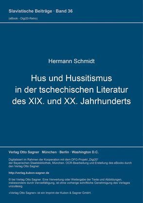 Hus und Hussitismus in der tschechischen Literatur des XIX. und XX. Jahrhunderts von Schmidt,  Hermann