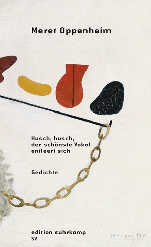 Husch, husch, der schönste Vokal entleert sich von Meyer-Thoss,  Christiane, Oppenheim,  Meret
